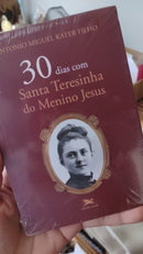30 Dias com Santa Teresinha do Menino Jesus – Antonio Miguel Kater Filho